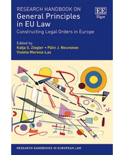 Research Handbook on General Principles in EU Law: Constructing Legal Orders in Europe