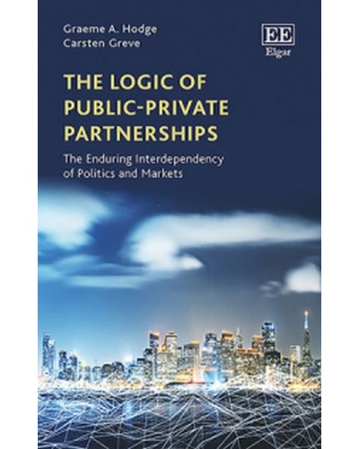 The Logic of Public–Private Partnerships: The Enduring Interdependency of Politics and Markets