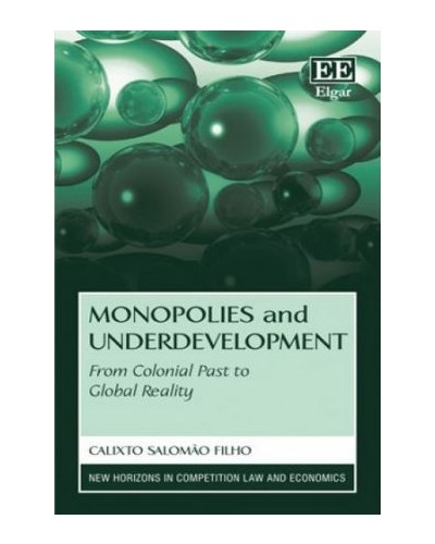 Monopolies and Underdevelopment: From Colonial Past to Global Reality
