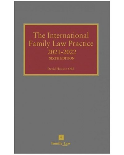 The International Family Law Practice 2021-2022, 6th Edition