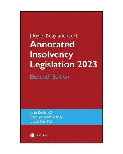 Doyle, Keay and Curl: Annotated Insolvency Legislation 2023 11th Edition