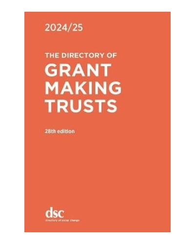 The Directory of Grant Making Trusts 2024/25 27th Edition