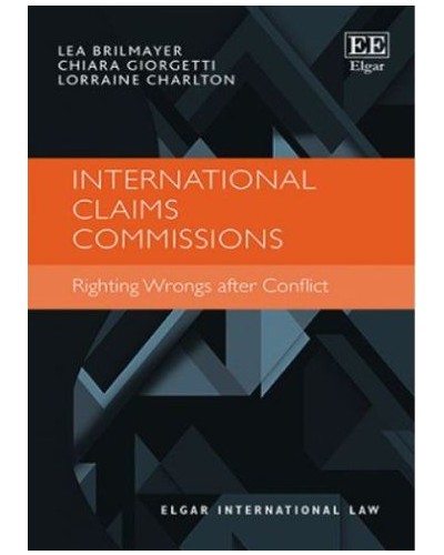 International Claims Commissions: Righting Wrongs After Conflict