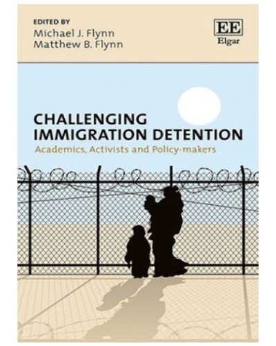 Challenging Immigration Detention: Academics, Activists and Policymakers
