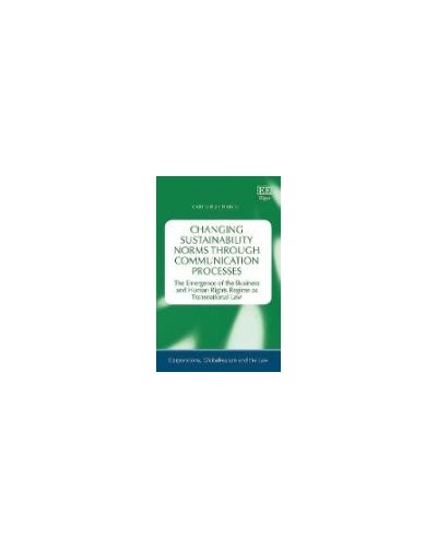 Changing Sustainability Norms Through Communication Processes: The Emergence of the Business and Human Rights Regime as Transnational Law
