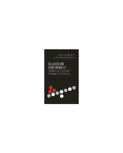 Tax Justice and Global Inequality: Practical Solutions to Protect Developing Country Revenues