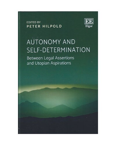 Autonomy and Self-Determination: Between Legal Assertions and Utopian Aspirations