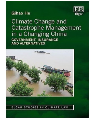 Climate Change and Catastrophe Management in a Changing China: Government, Insurance and Alternatives
