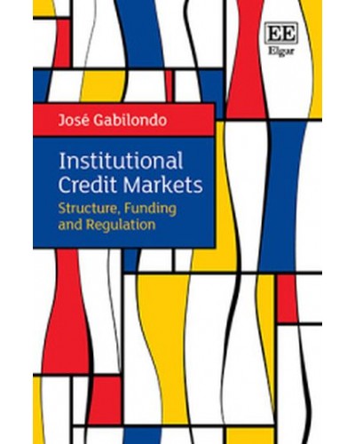 Institutional Credit Markets: Structure, Funding and Regulation