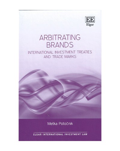 Arbitrating Brands: International Investment Treaties and Trade Marks
