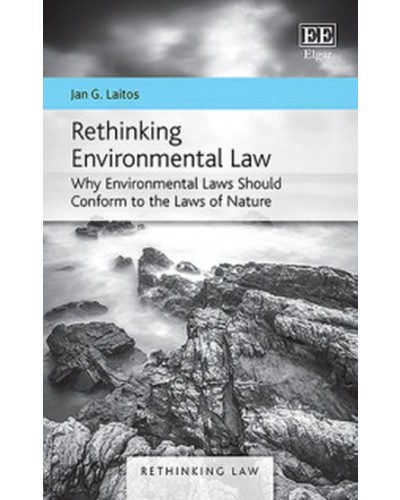 Rethinking Environmental Law: Why Environmental Laws Should Conform to the Laws of Nature
