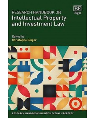Research Handbook on Intellectual Property and Investment Law