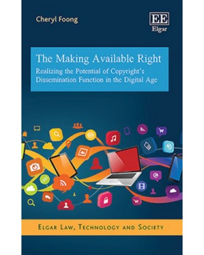 The Making Available Right: Realizing the Potential of Copyright's Dissemination Function in the Digital Age