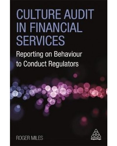 Culture Audit in Financial Services: Reporting on Behaviour to Conduct Regulators