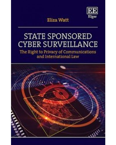 State Sponsored Cyber Surveillance: The Right to Privacy of Communications and International Law