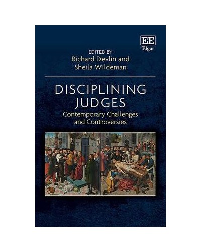 Disciplining Judges: Contemporary Challenges and Controversies
