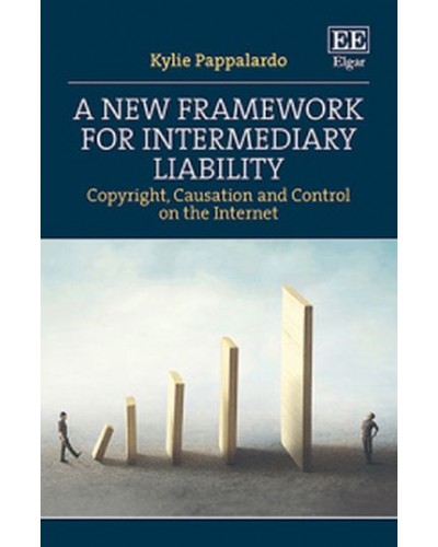 A New Framework for Intermediary Liability: Copyright, Causation and Control on the Internet