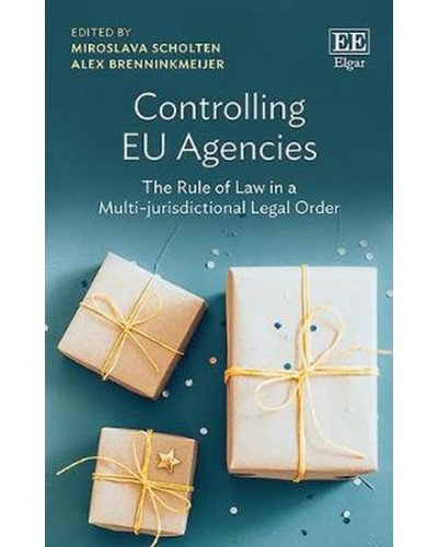 Controlling EU Agencies: The Rule of Law in a Multi-jurisdictional Legal Order