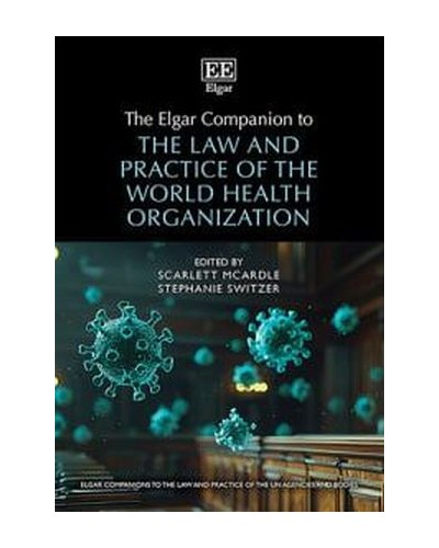 The Elgar Companion to the Law and Practice of the World Health Organization