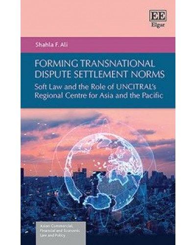 Forming Transnational Dispute Settlement Norms: ft Law and the Role of UNCITRAL's Regional Centre for Asia and the Pacific