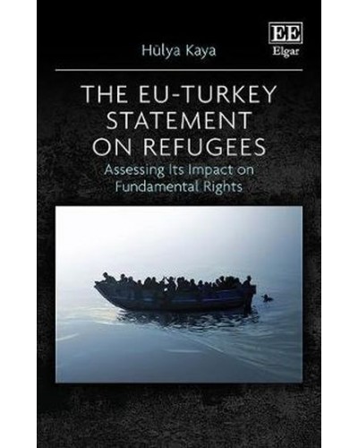 The EU-Turkey Statement on Refugees: Assessing Its Impact on Fundamental Rights