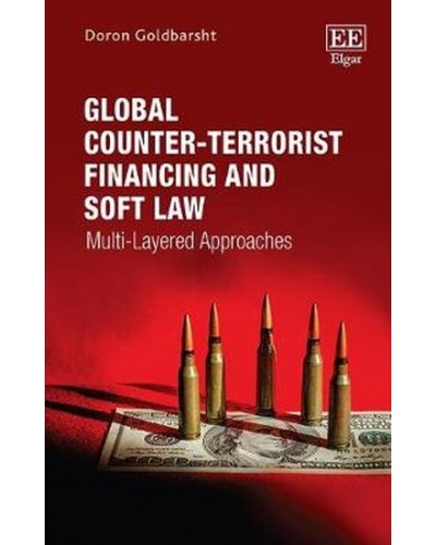 Global Counter-Terrorist Financing and Soft Law: Multi-Layered Approaches