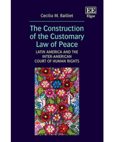 The Construction of the Customary Law of Peace: Latin America and the Inter-American Court of Human Rights