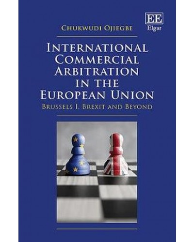 International Commercial Arbitration in the European Union: Brussels I, Brexit and Beyond