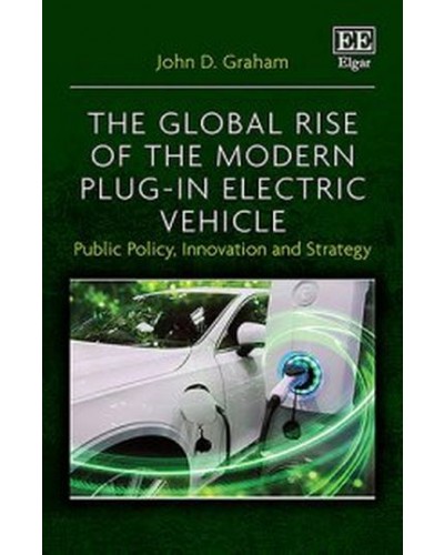 The Global Rise of the Modern Plug-In Electric Vehicle: Public Policy, Innovation and Strategy