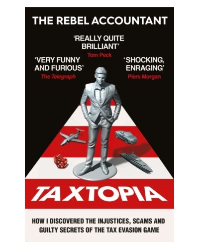 TAXTOPIA: How I Discovered the Injustices, Scams and Secrets of the Tax Evasion Game