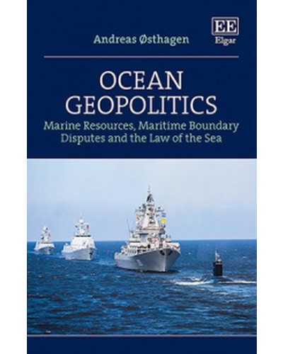 Ocean Geopolitics: Marine Resources, Maritime Boundary Disputes and the Law of the Sea