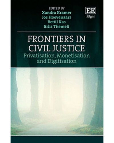 Frontiers in Civil Justice: Privatisation, Monetisation and Digitisation