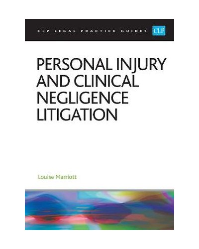 CLP Legal Practice Guides: Personal Injury and Clinical Negligence Litigation 2025