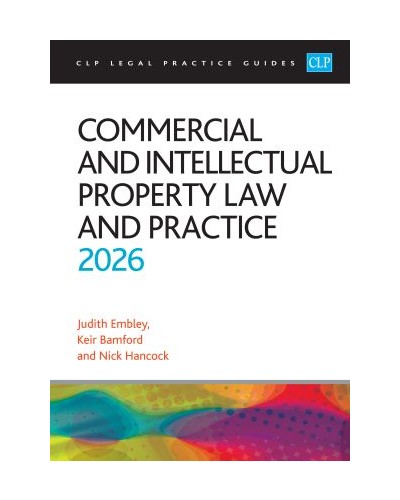 CLP Legal Practice Guides: Commercial and Intellectual Property Law and Practice 2026