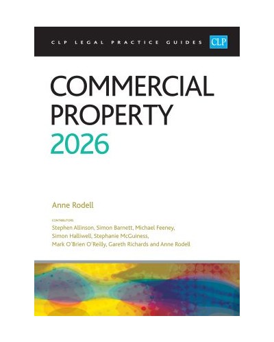 CLP Legal Practice Guides: Commercial Property 2026