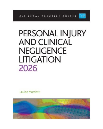 CLP Legal Practice Guides: Personal Injury and Clinical Negligence Litigation 2026