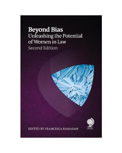 Beyond Bias: Unleashing the Potential of Women in Law 2nd ed