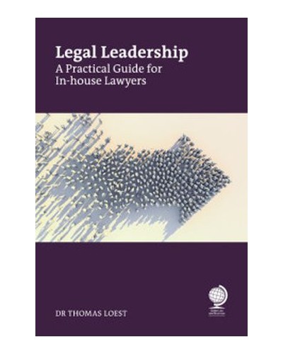 Legal Leadership: A Practical Guide for In-house Lawyers