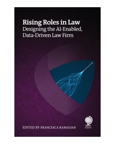 Rising Roles in Law: Designing the AI-Enabled, Data-Driven Law Firm