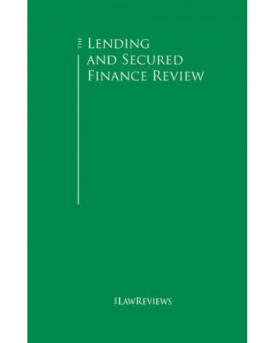 The Lending and Secured Finance Review 7th Edition
