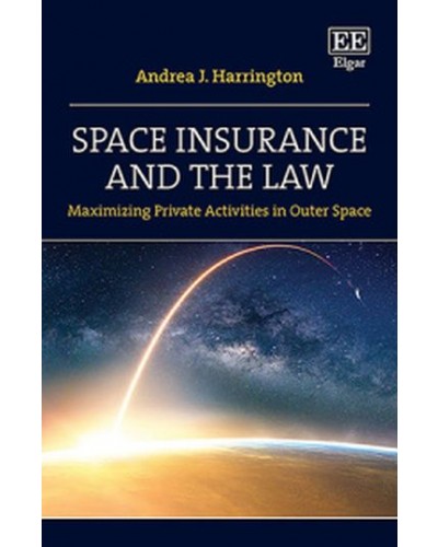 Space Insurance and the Law: Maximizing Private Activities in Outer Space