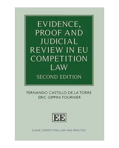 Evidence, Proof and Judicial Review in EU Competition Law 2nd Edition