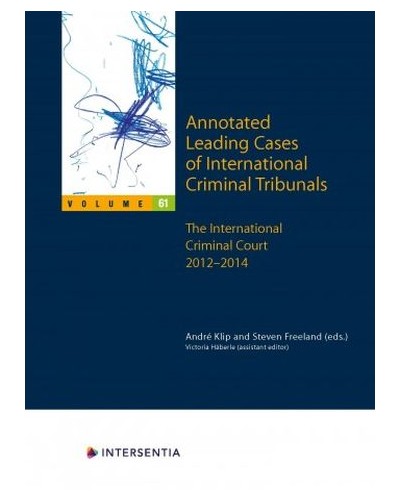 Annotated Leading Cases of International Criminal Tribunals - Volume 61: The International CriminalCourt 2012-14