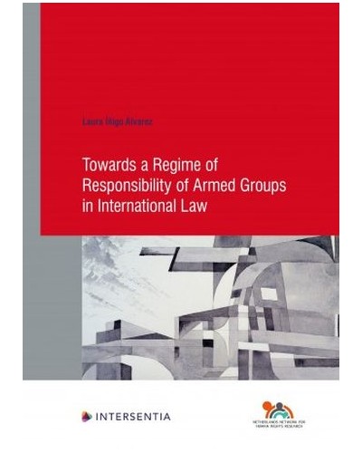 Towards a Regime of Responsibility of Armed Groups in International Law