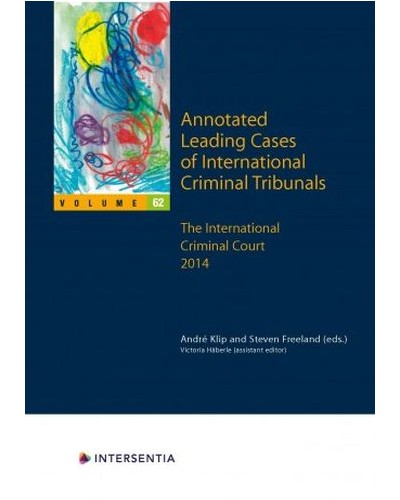 Annotated Leading Cases of International Criminal Tribunals - Volume 62: The International Criminal Court 2014
