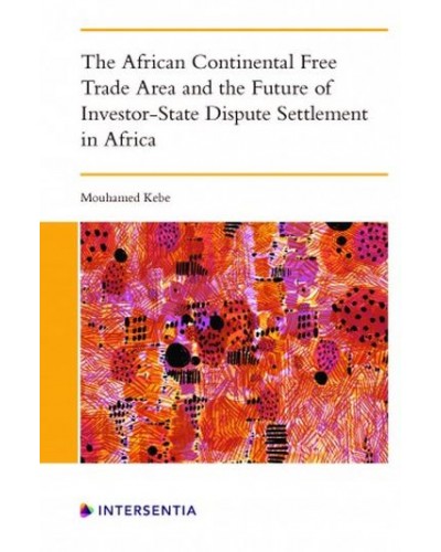 The African Continental Free Trade Area and the Future of Investor-State Dispute Settlement in Africa