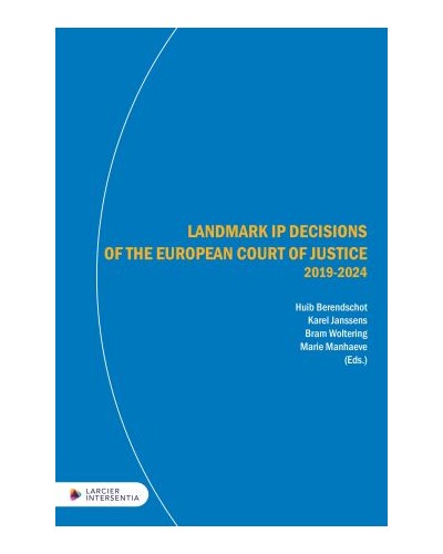 Landmark IP Decisions of the European Court of Justice 3rd Edition (2019-2024)