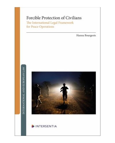 Forcible Protection of Civilians: The International Legal Framework for Peace Operations