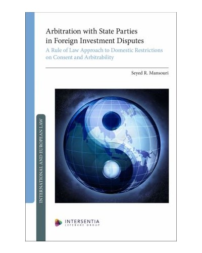 Arbitration with State Parties in Foreign Investment Disputes: A Rule of Law Approach to Domestic Restrictions on Consent and Arbitrability