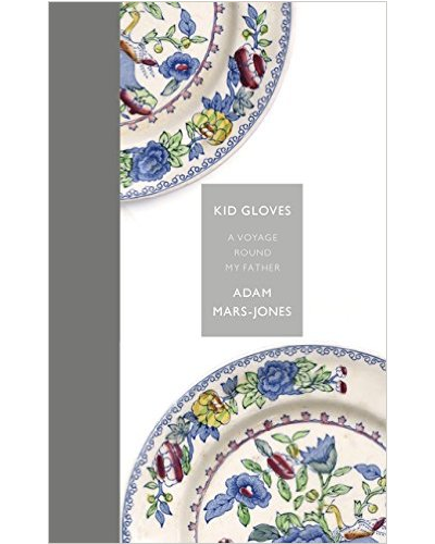 Kid Gloves: A Voyage Round My Father